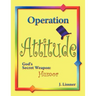 Operation Attitude: God's Secret Weapon: Humor