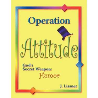 Operation Attitude: God's Secret Weapon: Humor