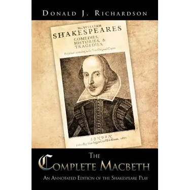 The Complete Macbeth: An Annotated Edition Of The Shakespeare Play