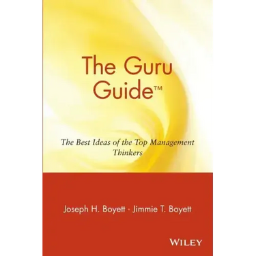 The Guru Guide: The Best Ideas of the Top Management Thinkers
