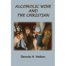 Alcoholic Wine and the Christian