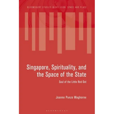 Singapore, Spirituality, and the Space of the State: Soul of the Little Red Dot