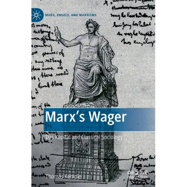 Marx's Wager: Das Kapital and Classical Sociology