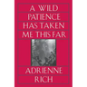 Wild Patience Has Taken Me This Far: Poems 1978-1981 (Revised)