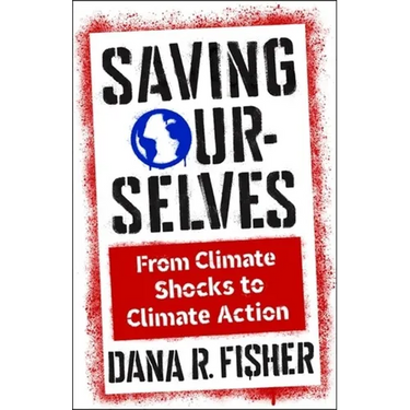 Saving Ourselves: From Climate Shocks to Climate Action
