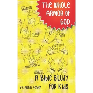 The Whole Armor of God: A Bible Study for Kids