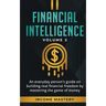 Financial Intelligence: An Everyday Person's Guide on Building Real Financial Freedom by Mastering the Game of Money Volume 2: You are the Most Import