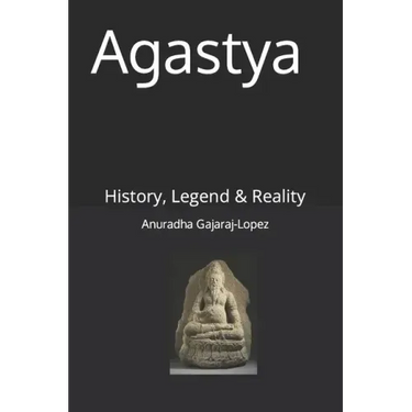 Agastya: History, Legend & Reality