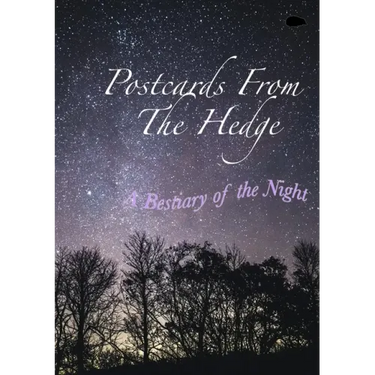 Postcards From The Hedge: A Bestiary of the Night