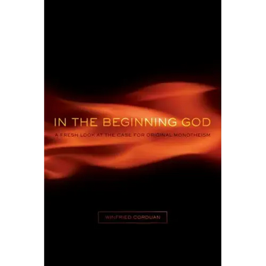 In the Beginning God: A Fresh Look at the Case for Original Monotheism