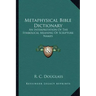 Metaphysical Bible Dictionary: An Interpretation of the Symbolical Meaning of Scripture Names