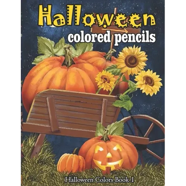 Halloween colored pencils: A Collection of Coloring Pages with Cute Spooky Scary Things Such as Jack-o-Lanterns, Ghosts, Witches, Princess, Haunt