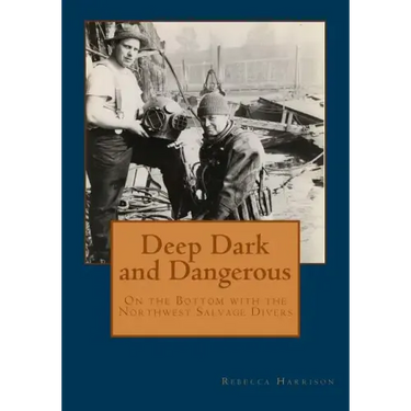 Deep, Dark and Dangerous: On the Bottom with the Northwest Salvage Divers