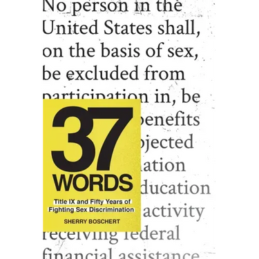 37 Words: Title IX and Fifty Years of Fighting Sex Discrimination