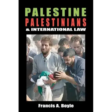 Palestine, Palestinians and International Law