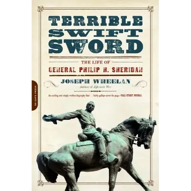 Terrible Swift Sword: The Life of General Philip H. Sheridan