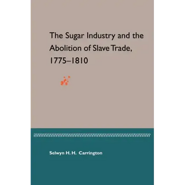 The Sugar Industry and the Abolition of Slave Trade, 1775-1810