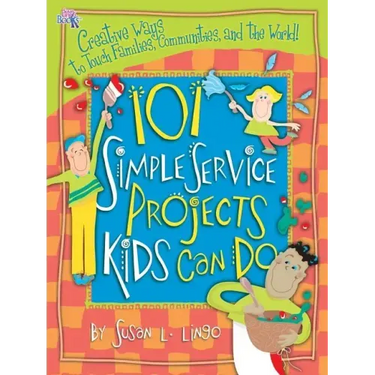 101 Simple Service Projects Kids Can Do