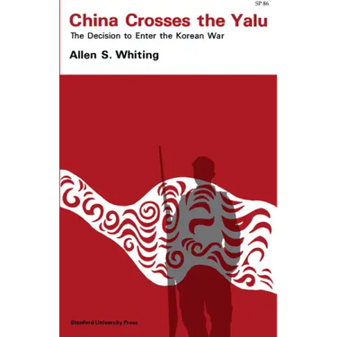 China Crosses the Yalu: The Decision to Enter the Korean War