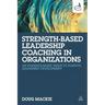 Strength-Based Leadership Coaching in Organizations: An Evidence-Based Guide to Positive Leadership Development