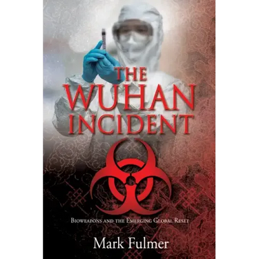 The Wuhan Incident: Bioweapons and the Emerging Global Reset