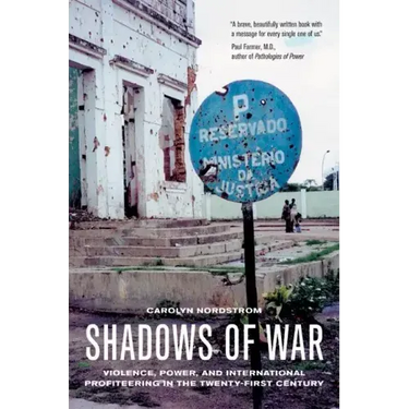 Shadows of War: Violence, Power, and International Profiteering in the Twenty-First Century