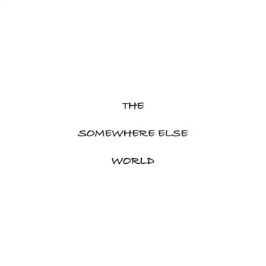 The Somewhere Else World