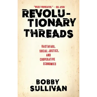 Revolutionary Threads: Rastafari, Social Justice, and Cooperative Economics