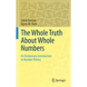 The Whole Truth about Whole Numbers: An Elementary Introduction to Number Theory