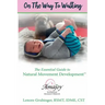 On the Way to Walking: The Essential Guide to Natural Movement Development