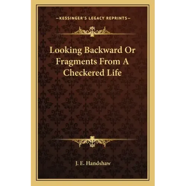 Looking Backward or Fragments from a Checkered Life