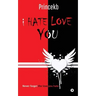 I Hate Love You: Never Forget the Love You Hate