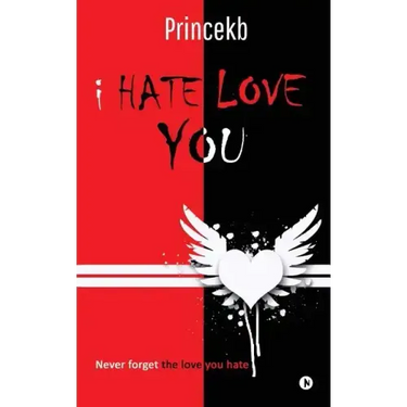 I Hate Love You: Never Forget the Love You Hate