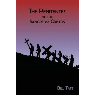 The Penitentes of the Sangre de Cristos