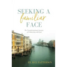 Seeking a Familiar Face: The Transforming Journey of Connecting with God
