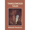 Tanglewood Tales, Illustrated Edition (Yesterday's Classics)