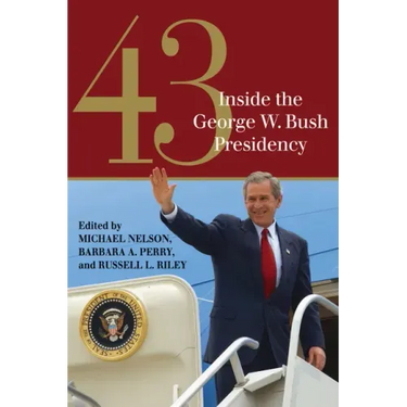 43: Inside the George W. Bush Presidency