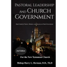 Pastoral Leadership and Church Government: Study Guide for Pastors, Ministers, and Deacons on Church Government For the New Testament Church