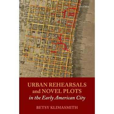 Urban Rehearsals and Novel Plots in the Early American City
