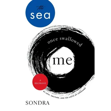 The Sea Once Swallowed Me: A Memoir of Love, Solitude, and the Limits of Language