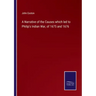 A Narrative of the Causes which led to Philip's Indian War, of 1675 and 1676
