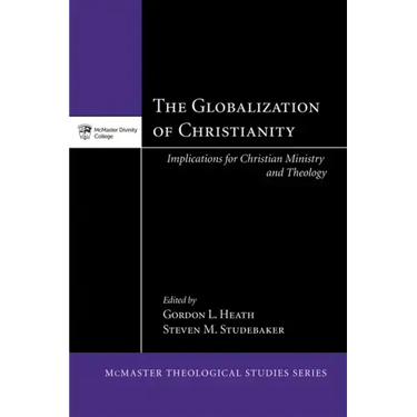 The Globalization of Christianity: Implications for Christian Ministry and Theology