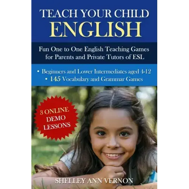 Teach Your Child English: Fun One to One English Teaching Games For Parents and Private Tutors of ESL