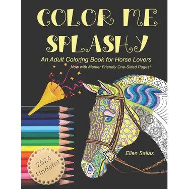 Color Me Splashy: An Adult Coloring Book for Horse Lovers