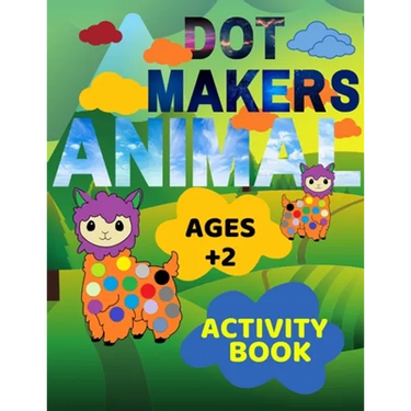 Animal Dot Makers Activity Book Ages +2: Animal Dot Markers Coloring Book for kids, toddlers and preschool, Easy Guided BIG DOTS, Art Paint Activity C