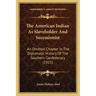 The American Indian As Slaveholder And Secessionist: An Omitted Chapter In The Diplomatic History Of The Southern Confederacy (1915)