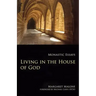 Living in the House of God: Monastic Essays