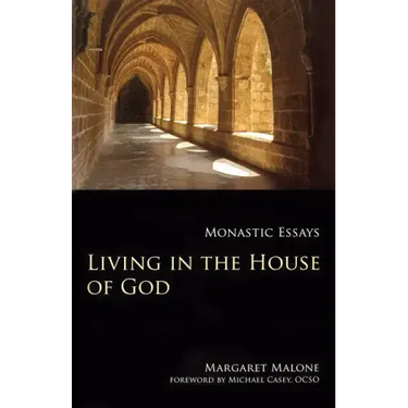 Living in the House of God: Monastic Essays
