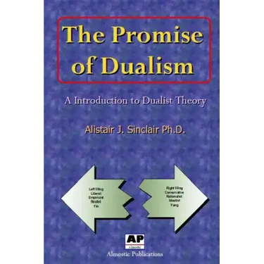 The Promise of Dualism: An Introduction to Dualist Theory