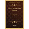 Justice Oliver Wendell Holmes: A Biography
